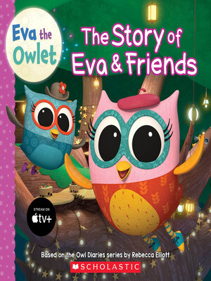 cover image of The Story of Eva & Friends (Eva the Owlet Storybook)